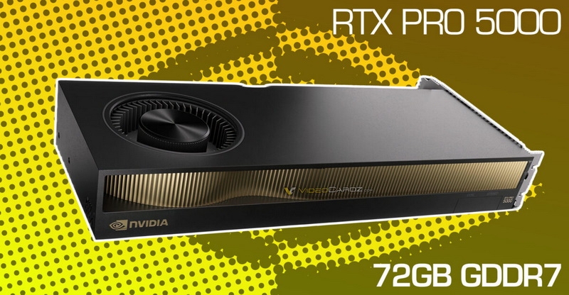 Nvidia по-тихому выпустила версию профессиональной RTX Pro 5000 Blackwell с 72 Гбайт памяти
