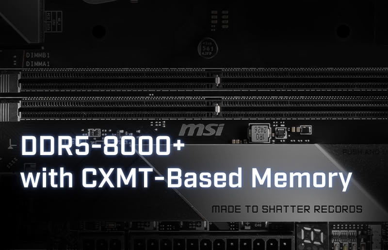 MSI подтвердила совместимость китайской памяти CXMT DDR5-8000+ с платами на логике Intel 800-й серии